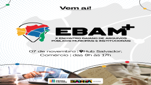 Gestão documental e transparência na administração pública são temas do X Encontro Baiano de Arquivos