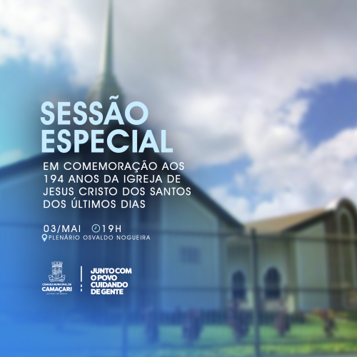 Sessão Especial vai celebrar 194 anos da Igreja de Jesus Cristo dos Últimos Dias